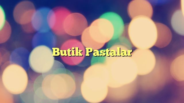 Butik Pastalar
